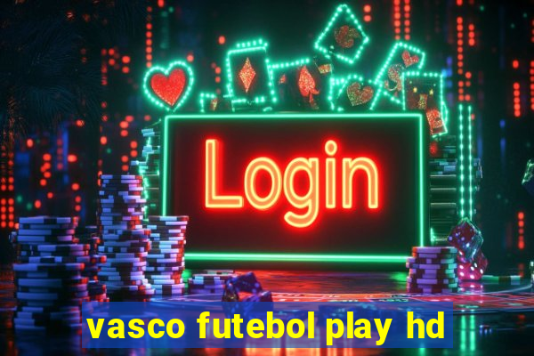 vasco futebol play hd